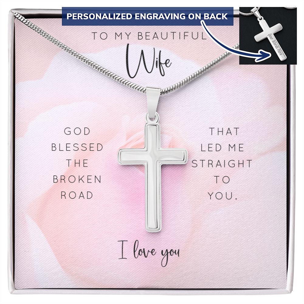 To My Wife Engraved Cross - God Blessed the Broken Road